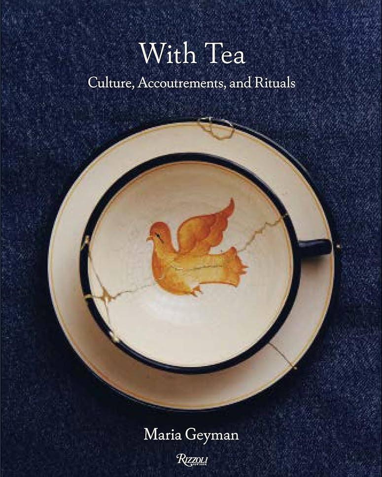 With Tea: Culture, Accoutrements, and Rituals - Maria Geyman - À PARAÎTRE