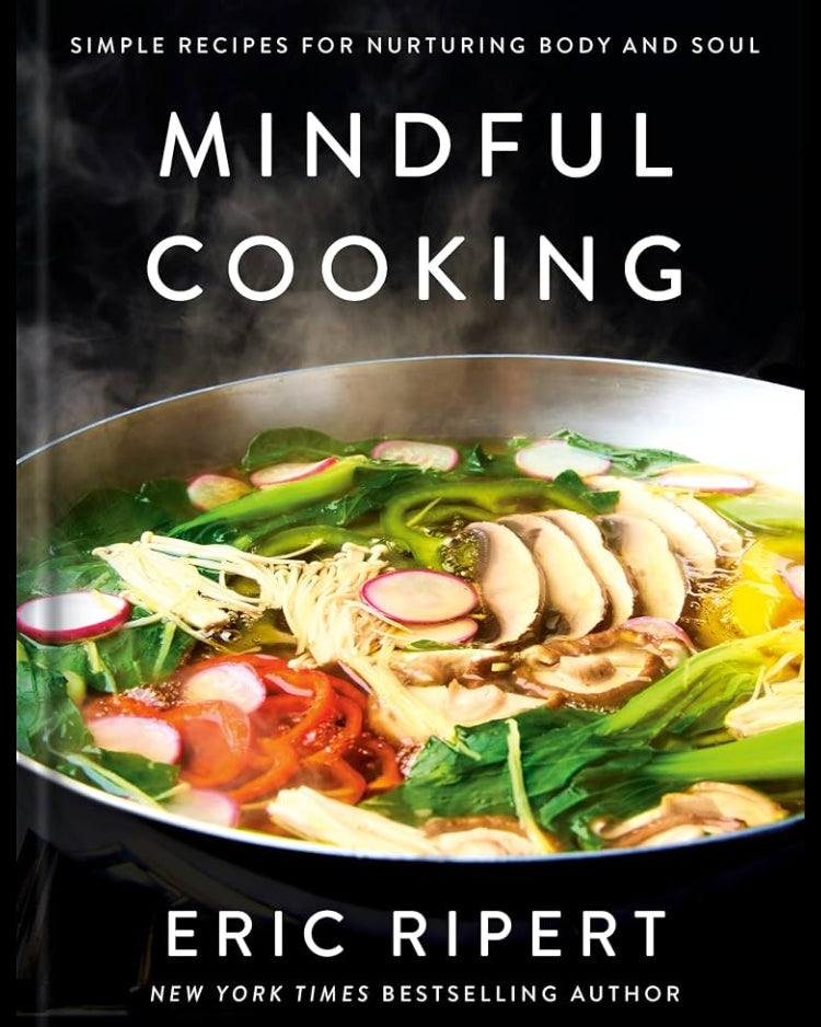 Mindful Cooking: Simple Recipes for Nurturing Body and Soul - Eric Ripert - À PARAÎTRE
