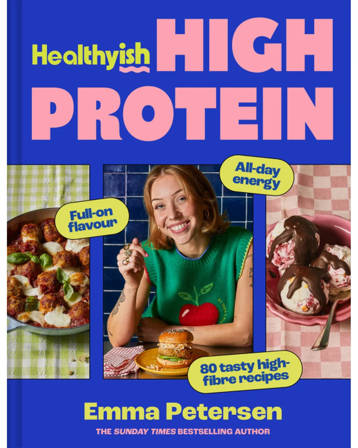Healthyish High Protein: Full-on flavour, all-day energy - Emma Petersen