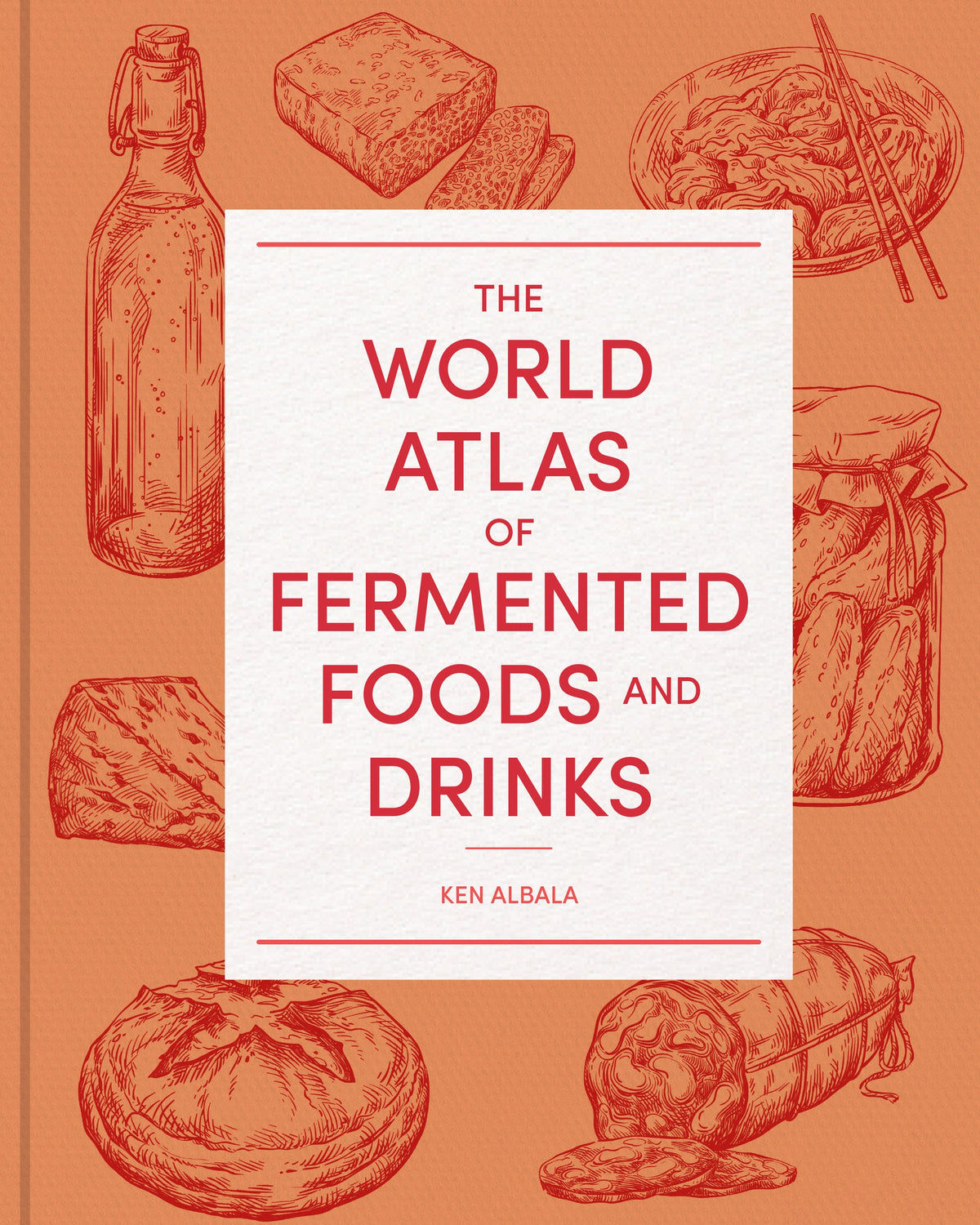 The World Atlas of Fermented Foods and Drinks - Ken Albala - À PARAÎTRE