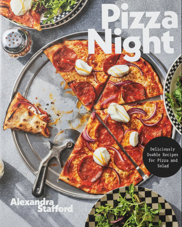 Pizza Night: Deliciously Doable Recipes for Pizza and Salad -  Alexandra Stafford
