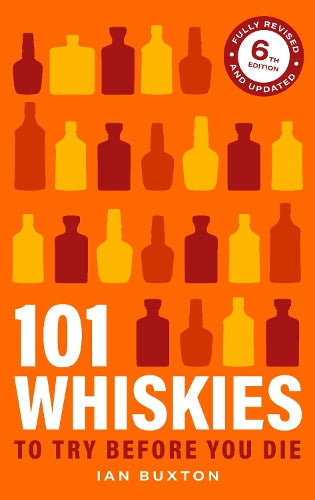 101 Whiskies To Try Before You Die - Ian Buxton