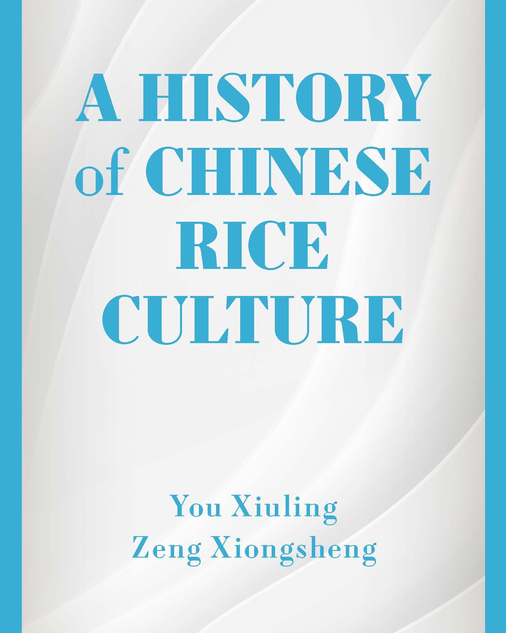 A History of Chinese Rice Culture - You Xiuling et Zeng Xiongsheng