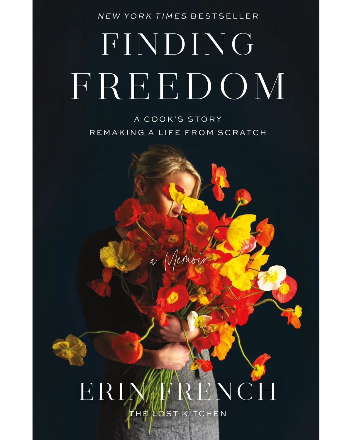Finding Freedom: A Cook's Story; Remaking a Life from Scratch - Erin French