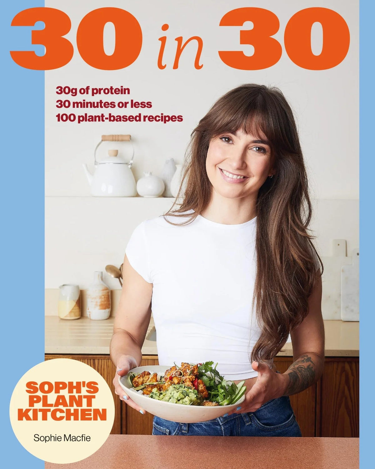 Soph's 30 in 30 Plant Kitchen - Sophie Macfie