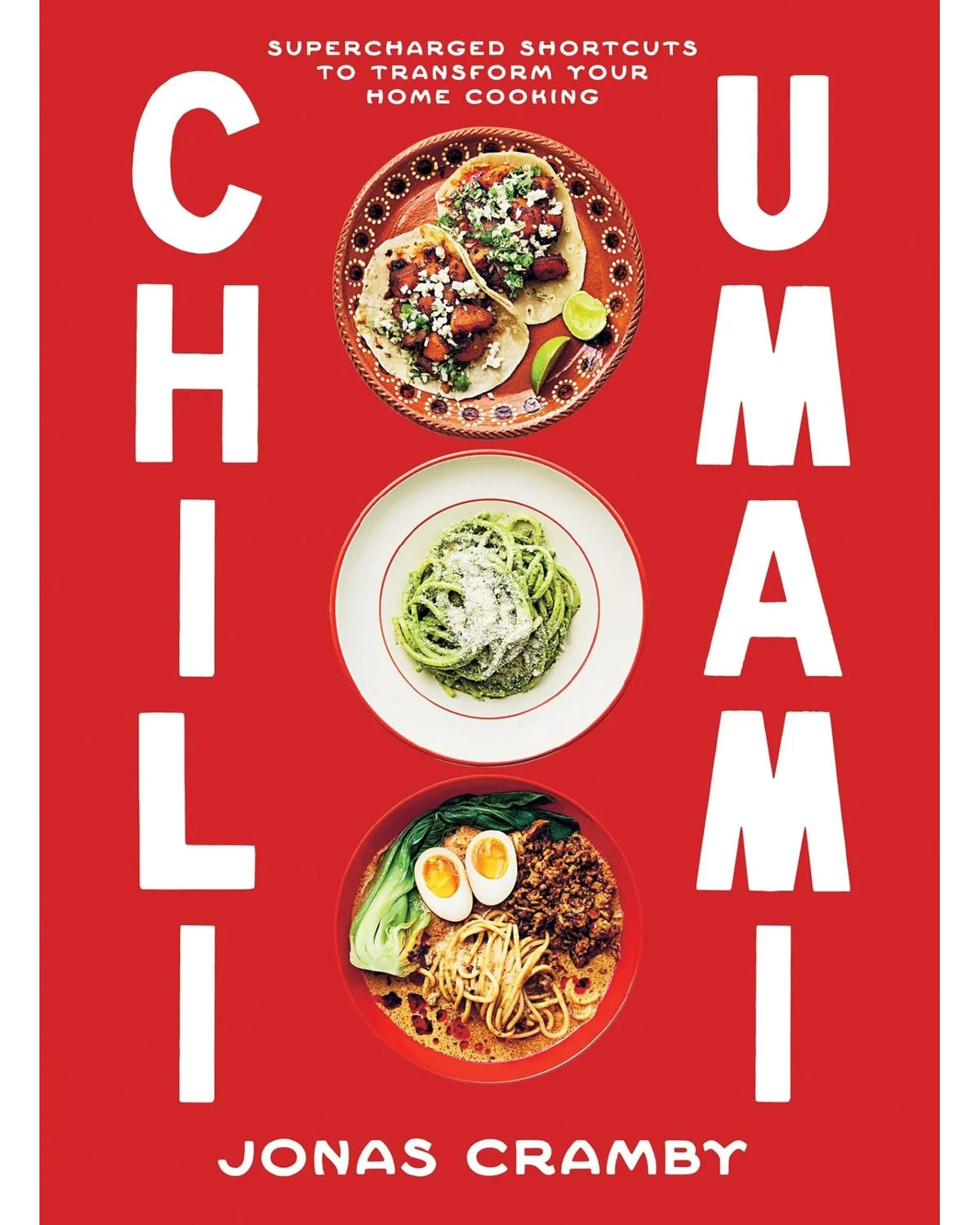 Chili + Umami: Supercharged Shortcuts to Transform Your Home Cooking - Jonas Cramby