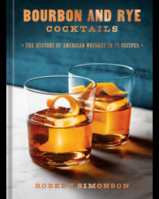 Bourbon and Rye Cocktails - Robert Simonson - À PARAÎTRE
