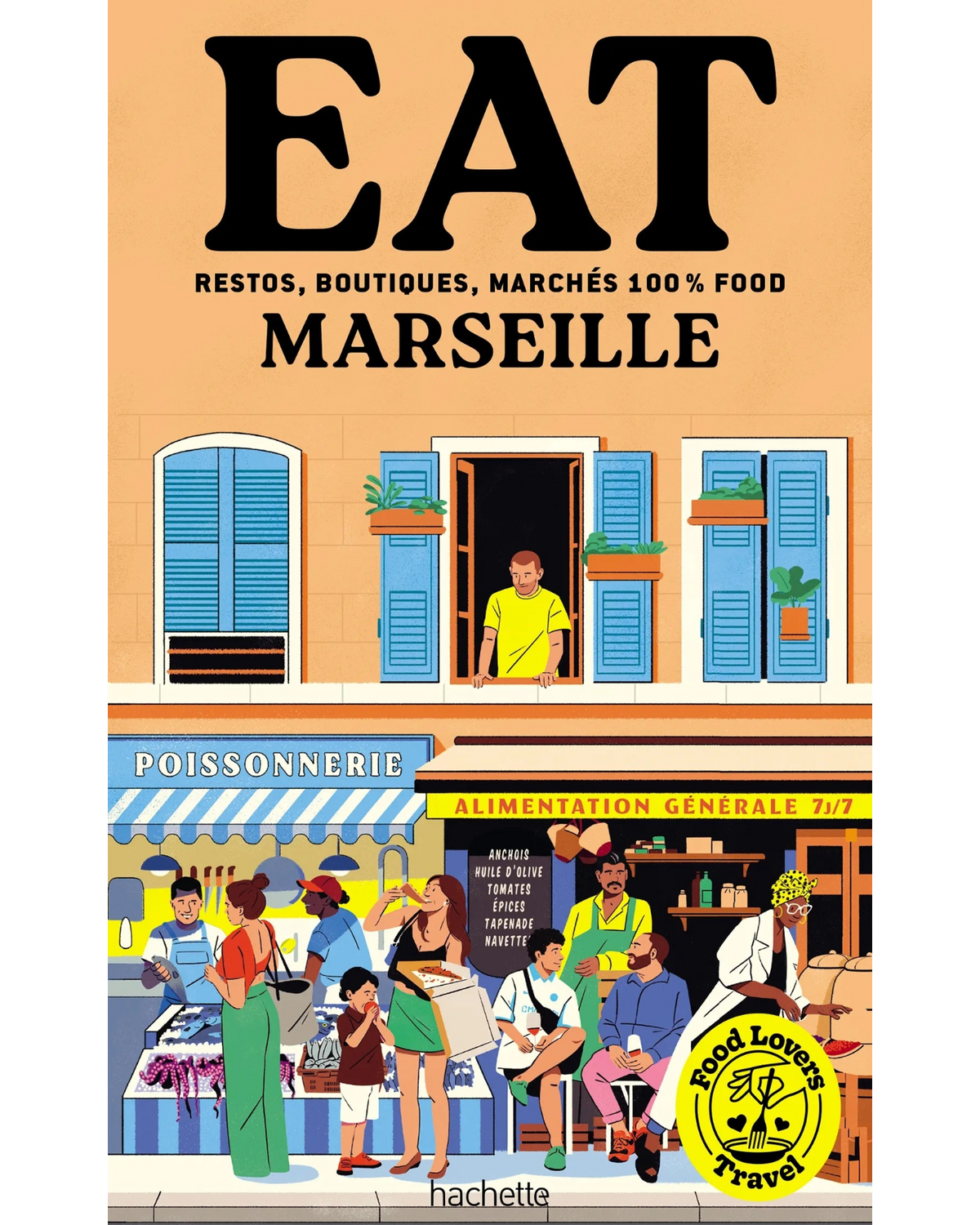 Eat Marseille : restos, boutiques, marchés 100 % food - Ezéchiel Zérah