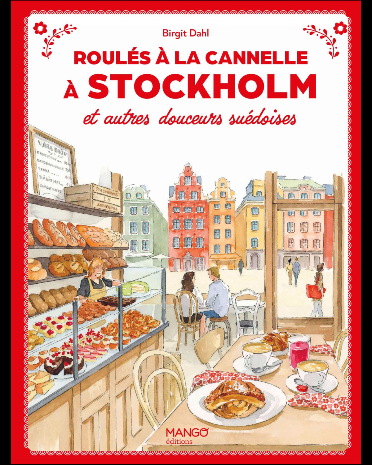 Roulés à la cannelle à Stockholm : et autres douceurs suédoises - Birgit Dahl Stern - À PARAÎTRE