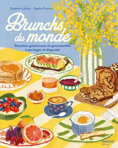 Brunchs du monde : recettes généreuses et gourmandes à partager - Delphine Lebrun - À PARAÎTRE