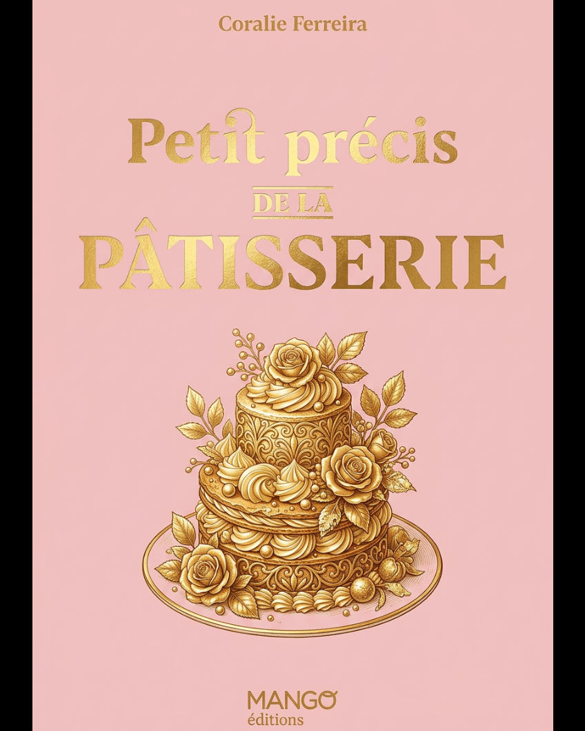 Petit précis de la pâtisserie - Coralie Ferreira