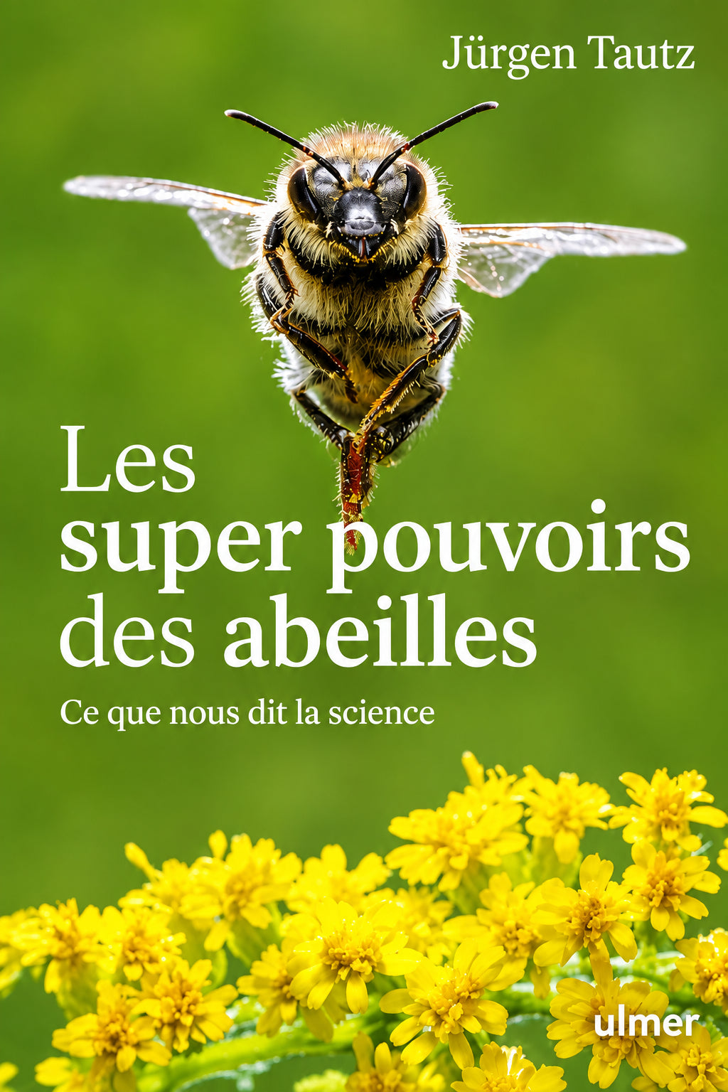Les super-pouvoirs des abeilles : ce que nous dit la science - Jürgen Tautz - À PARAÎTRE