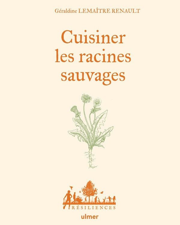 Cuisiner les racines sauvages - Géraldine Lemaître Renault - À PARAÎTRE