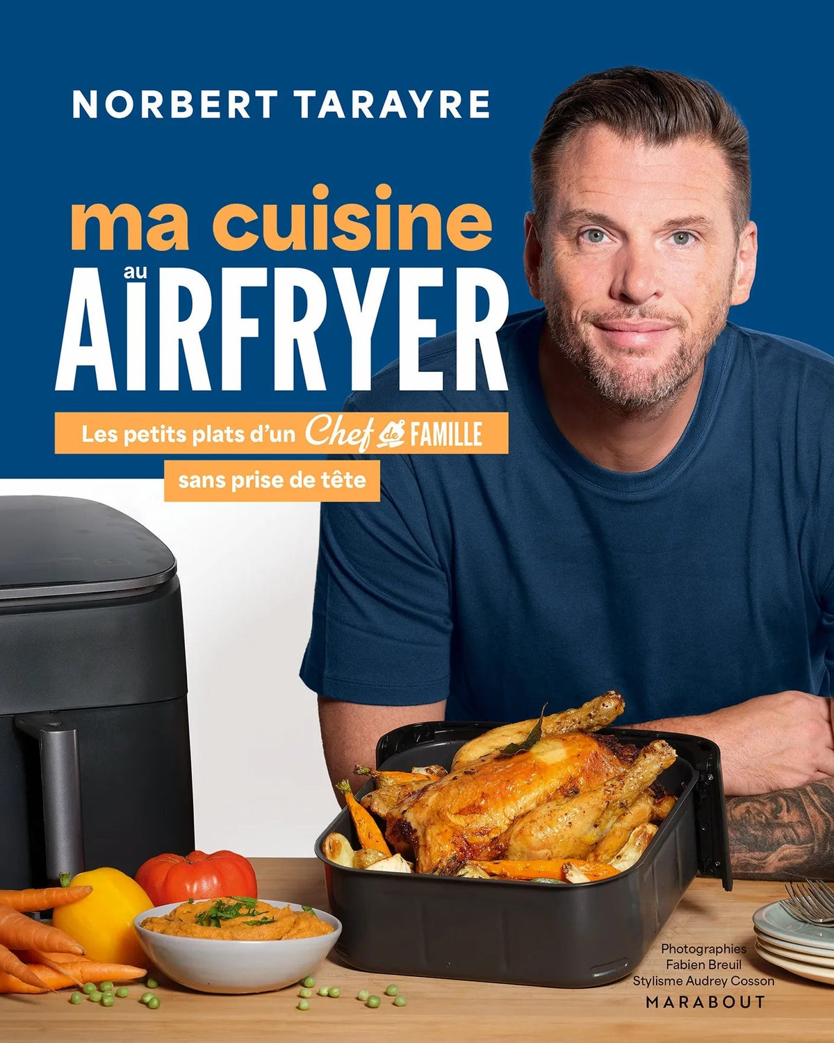 Ma cuisine au airfryer : les petits plats d'un chef de famille sans prise de tête - Norbert Tarayre