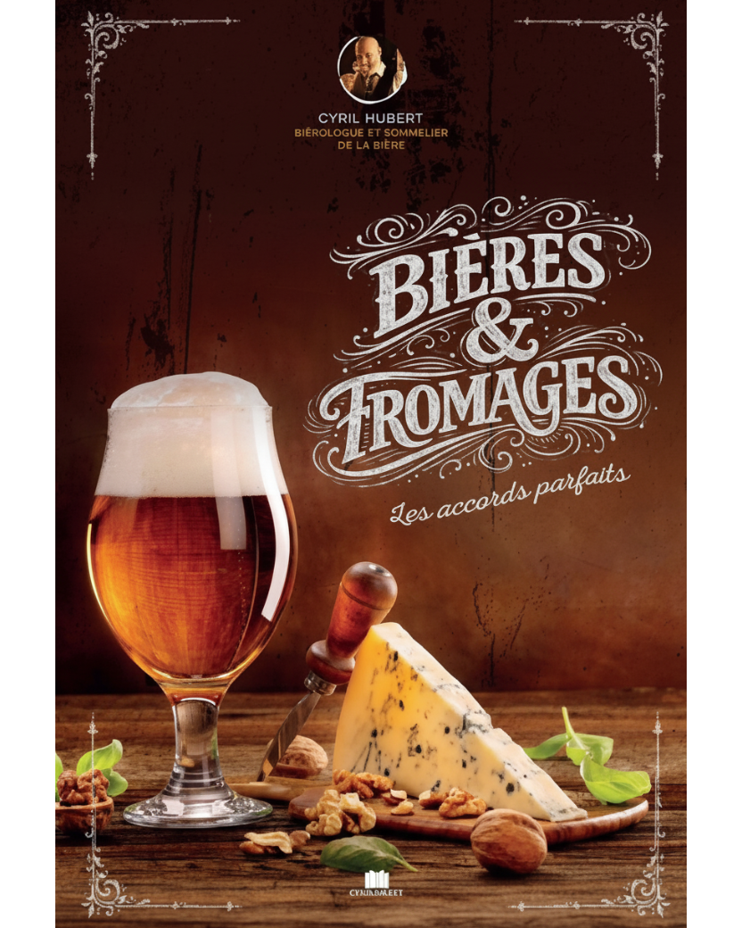 Bières & fromages : les accords parfaits - Cyril Hubert - À PARAÎTRE