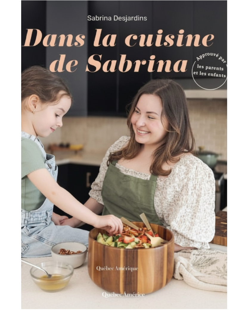 Dans la cuisine de Sabrina : Approuvé par les parents et les enfants - Sabrina Desjardins