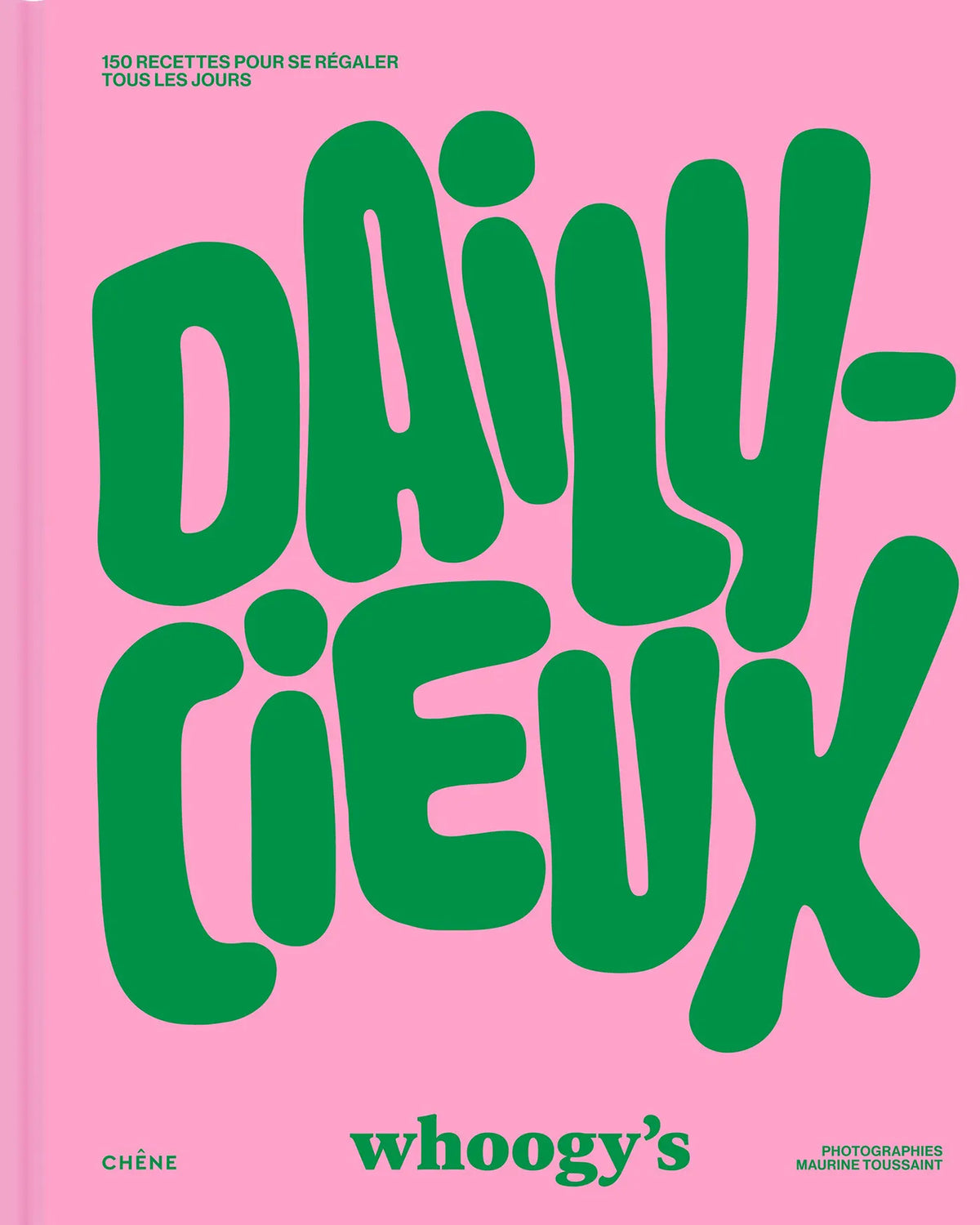 Dailycieux : 150 recettes pour se libérer tous les jours - Whoogy's - À PARAÎTRE