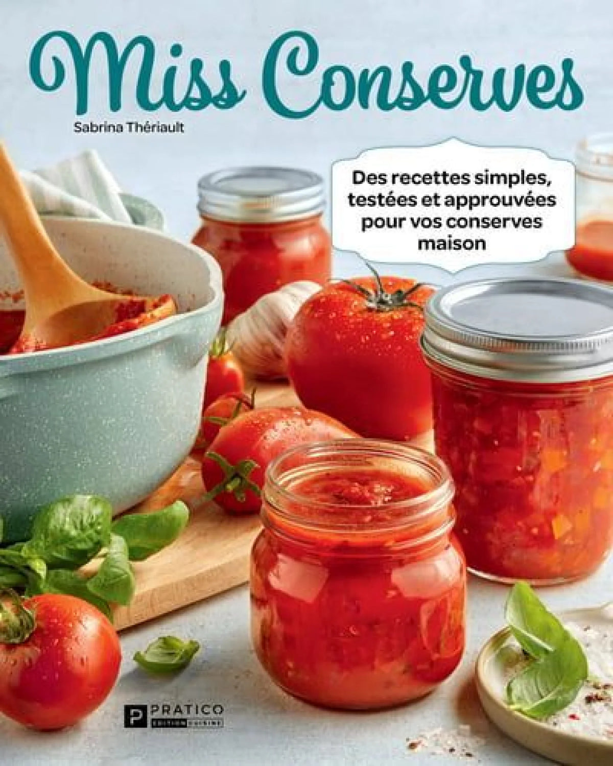 Miss Conserves tome 3 : Des recettes simples, testées et approuvées pour vos conserves maison - Sabrina Thériault