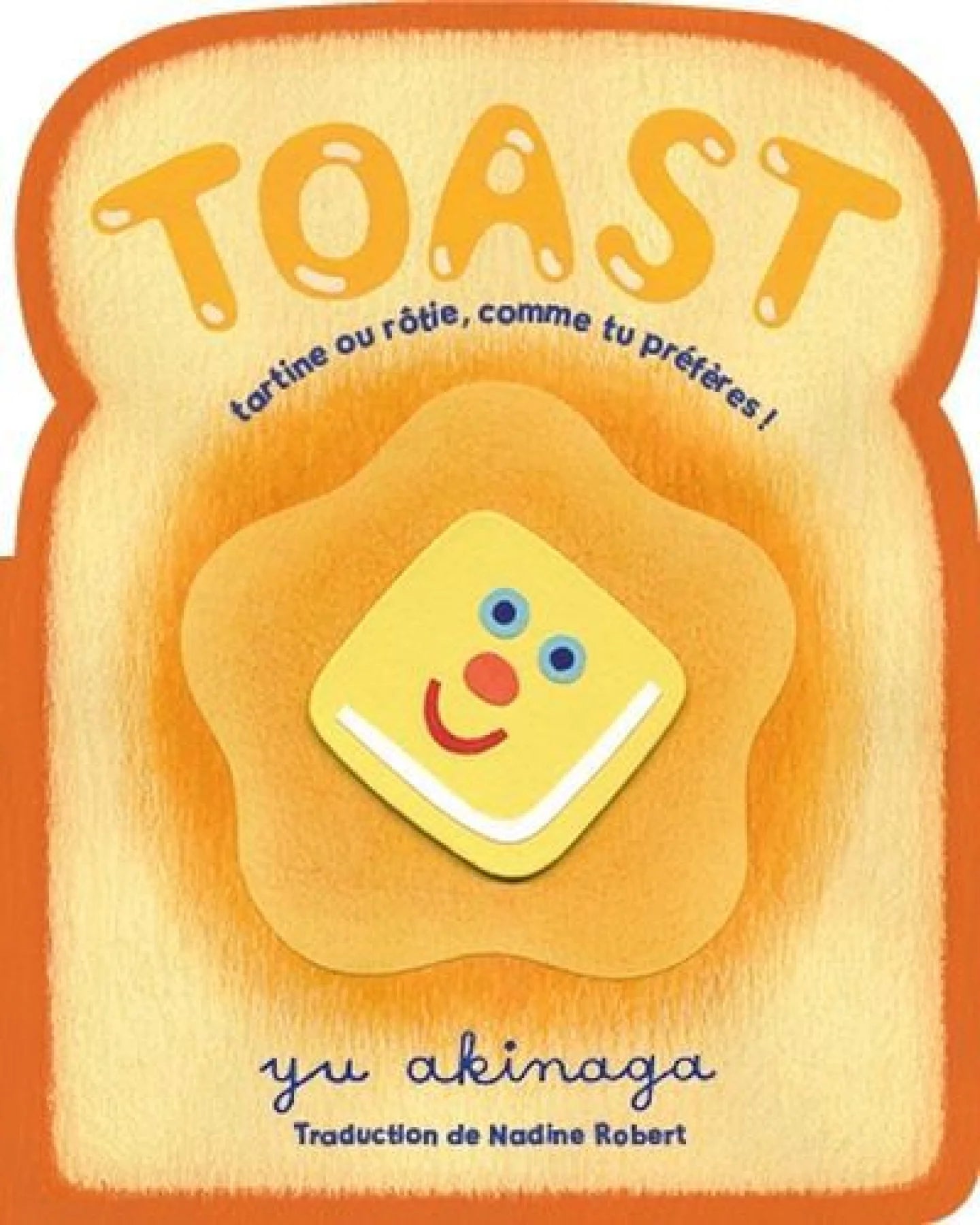 Toast : Tartine ou rôtie, comme tu préfères ! - Yu Akinaga - À PARAÎTRE
