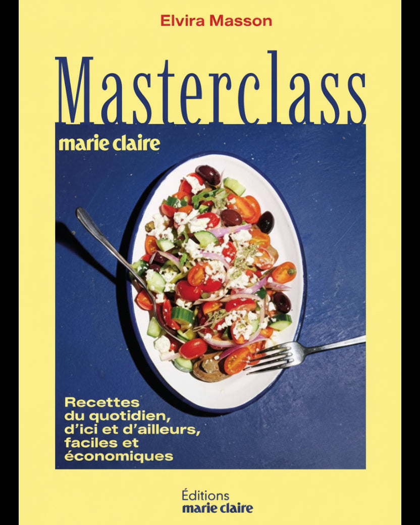 Masterclass Marie-Claire : recettes du quotidien, d'ici et d'ailleurs, faciles et économiques - Elvira Masson