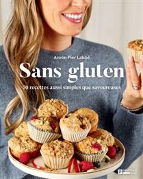 Sans gluten : 70 recettes aussi simples que savoureuses