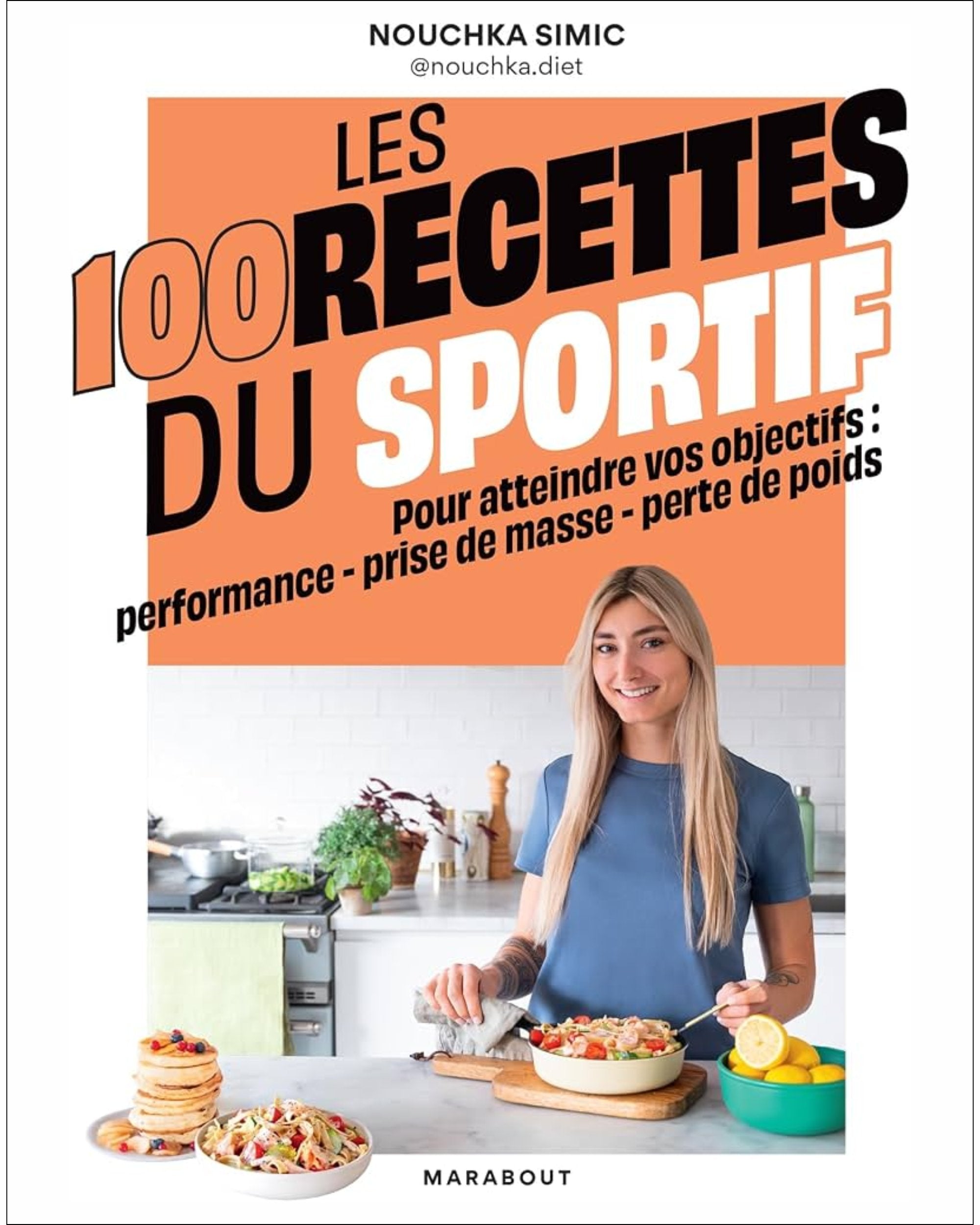 Les 100 recettes du sportif - Nouchka Simic