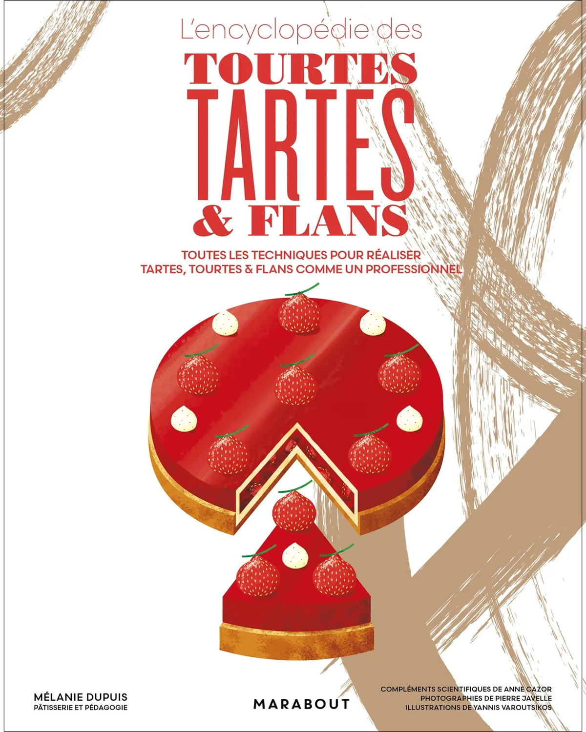 The Encyclopedia of Pies, Tarts &amp; Flans: All the techniques for making pies, tarts &amp; flans like a professional - COMING SOON