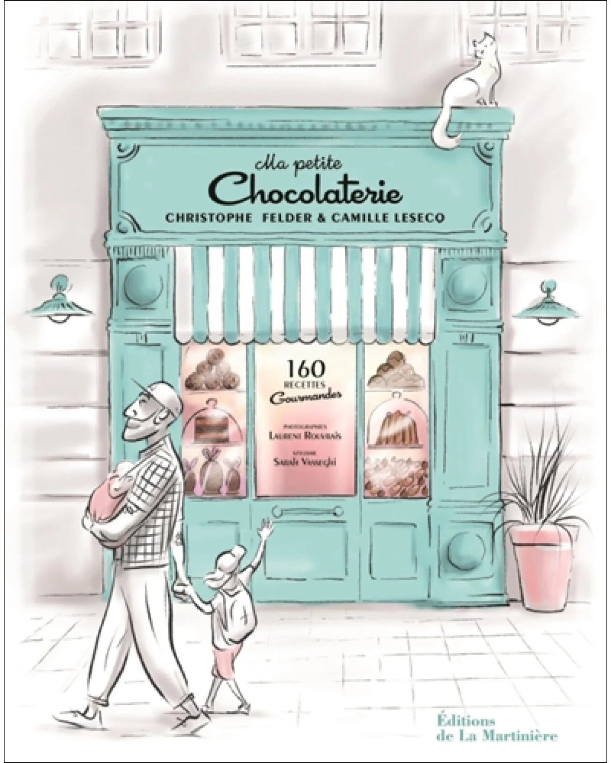 Ma petite chocolaterie : 160 recettes gourmandes