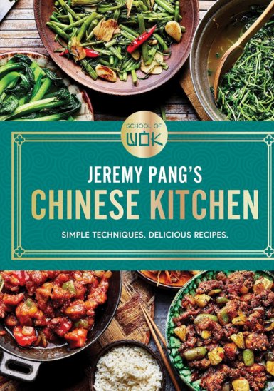 School of Wok: Jeremy Pang's Chinese Kitchen: Simple Techniques. Delicious Recipes