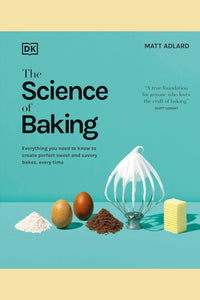 The Science of Baking: Everything You Need to Know to Create Perfect Sweet and Savory Bakes, Every Time - À PARAÎTRE