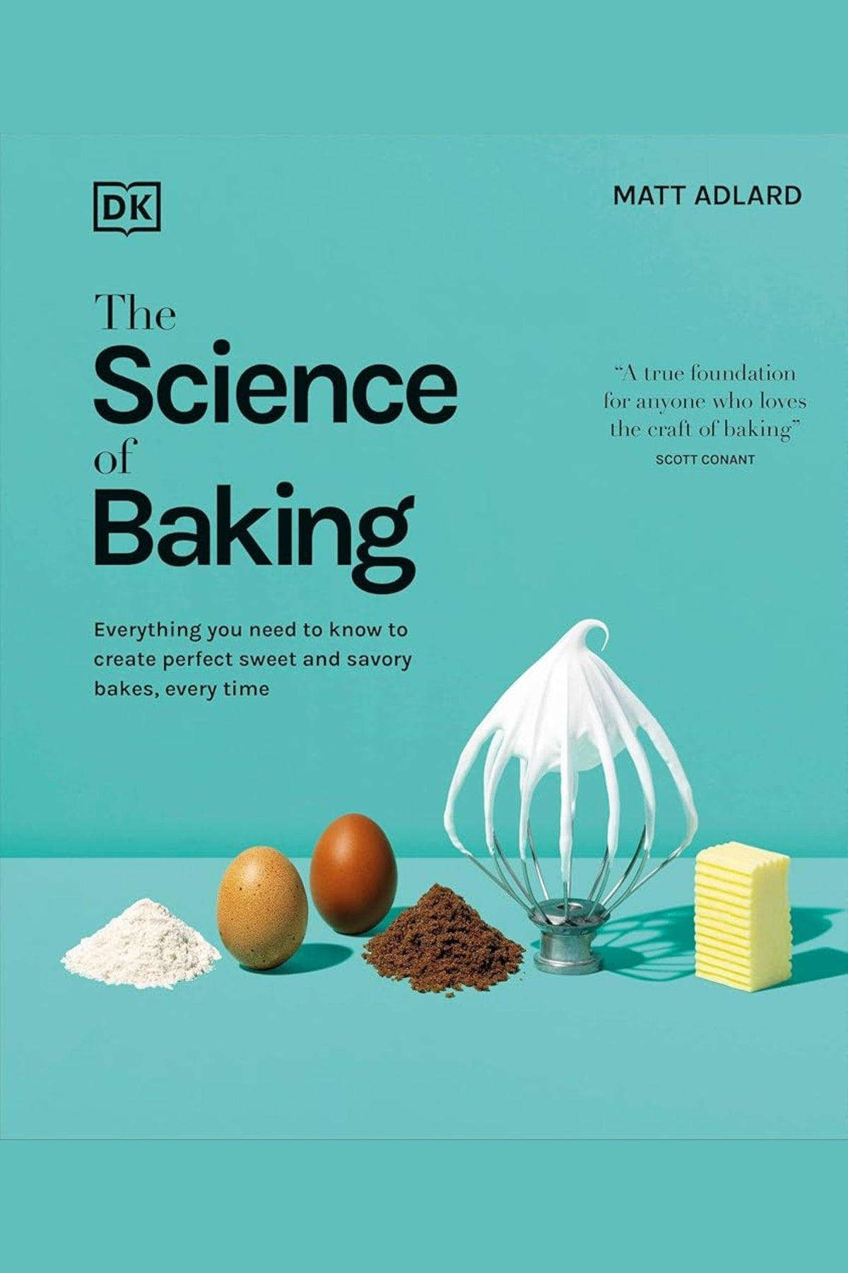 The Science of Baking: Everything You Need to Know to Create Perfect Sweet and Savory Bakes, Every Time - À PARAÎTRE