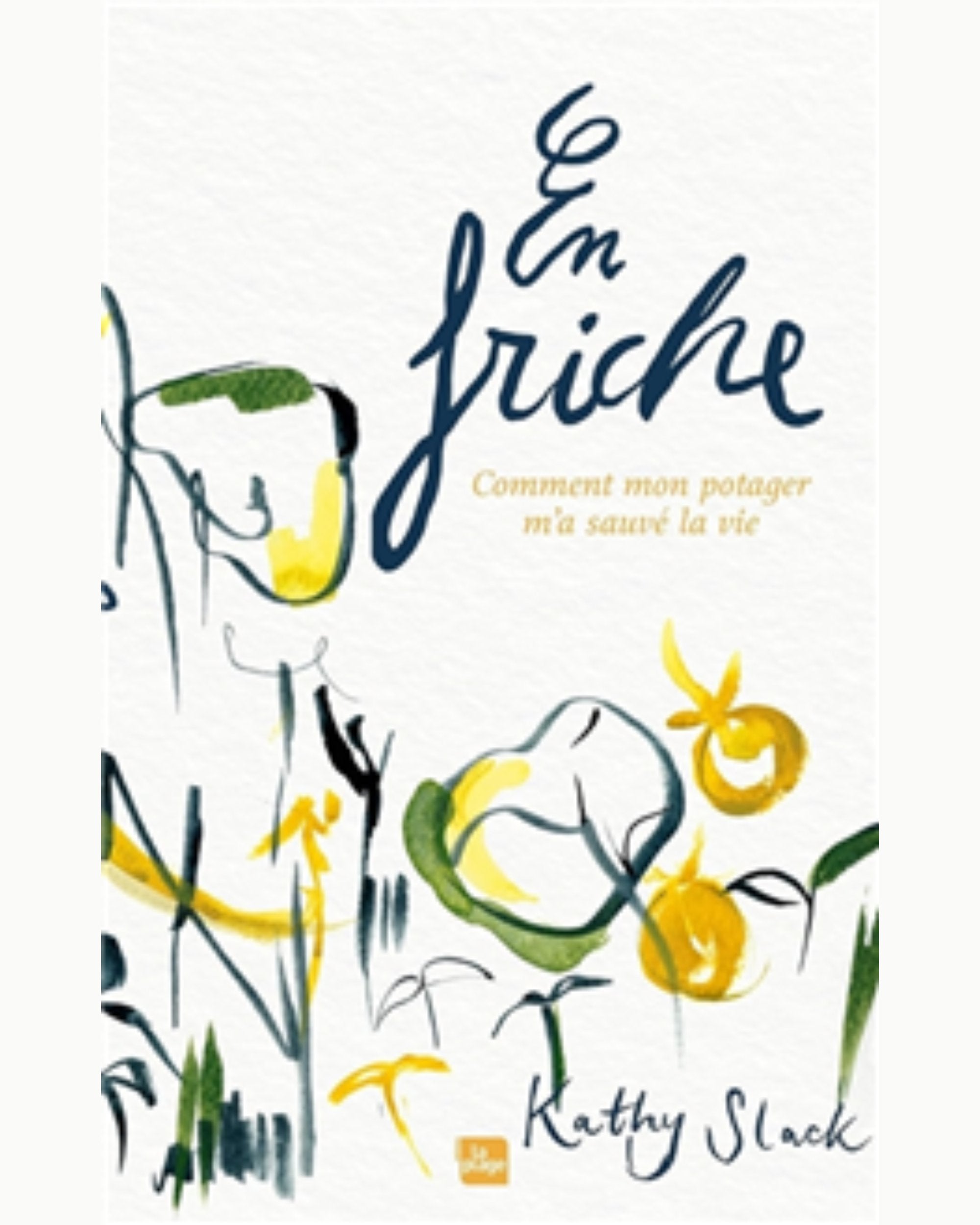 En friche : comment mon potager m'a sauvé la vie - À PARAÎTRE