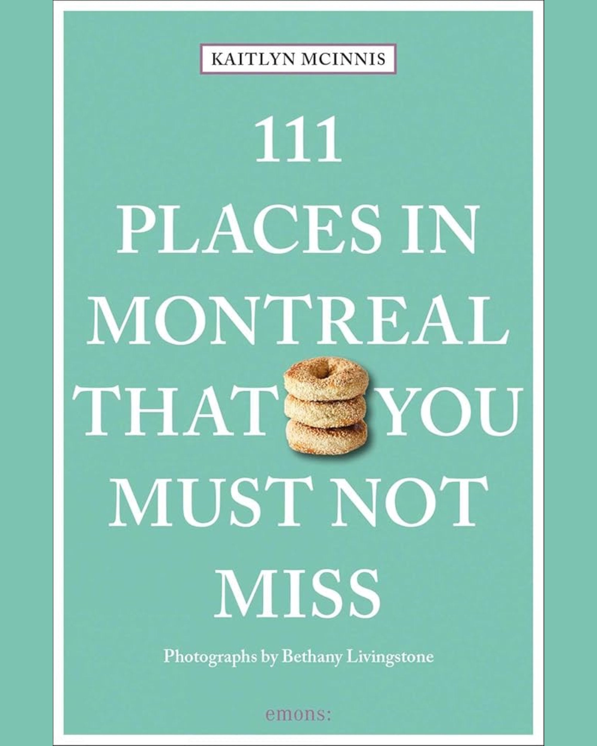 111 Places in Montreal That You Must Not Miss - Kaitlyn McInnis