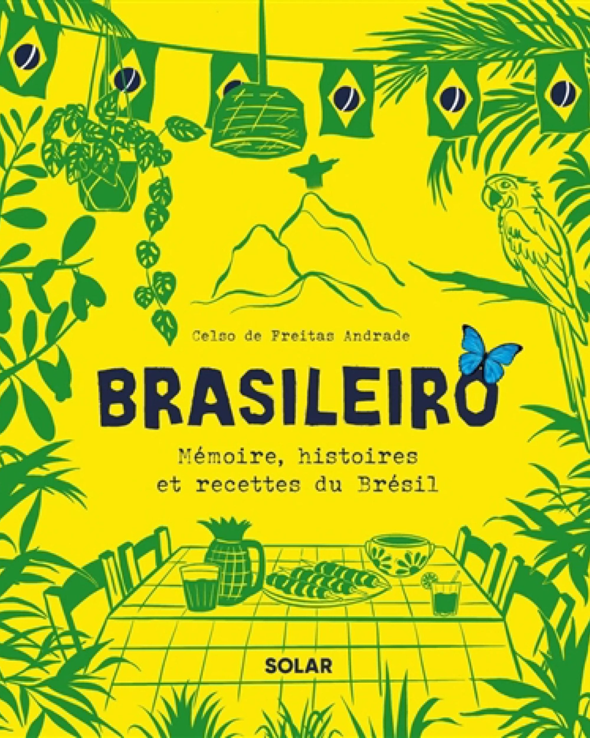 Brasileiro: Memories, Stories and Recipes of Brazil - Celso de Freitas Andrade - TO BE PUBLISHED JANUARY 2026