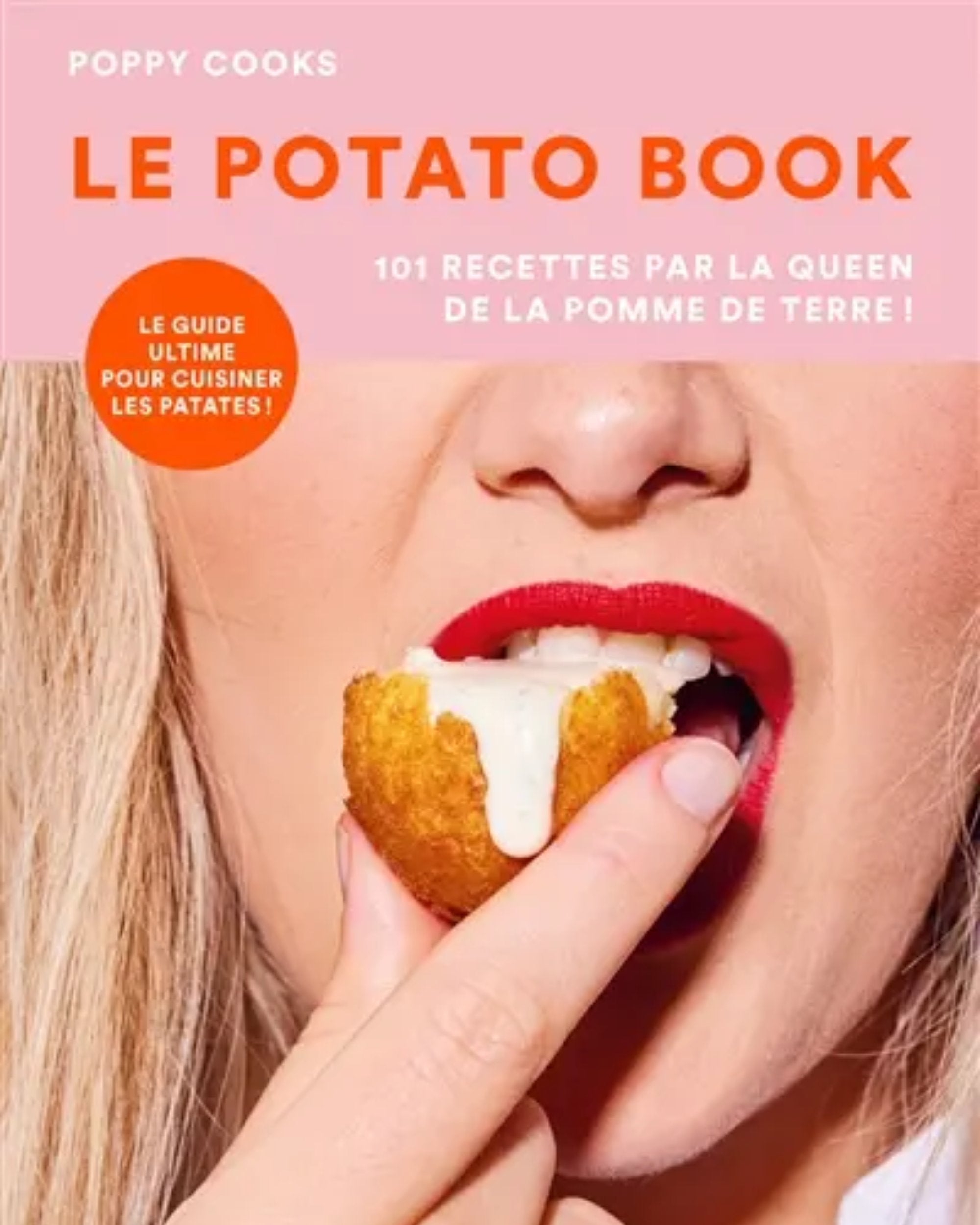 Le livre de la pomme de terre : 101 recettes par la reine de la pomme de terre !