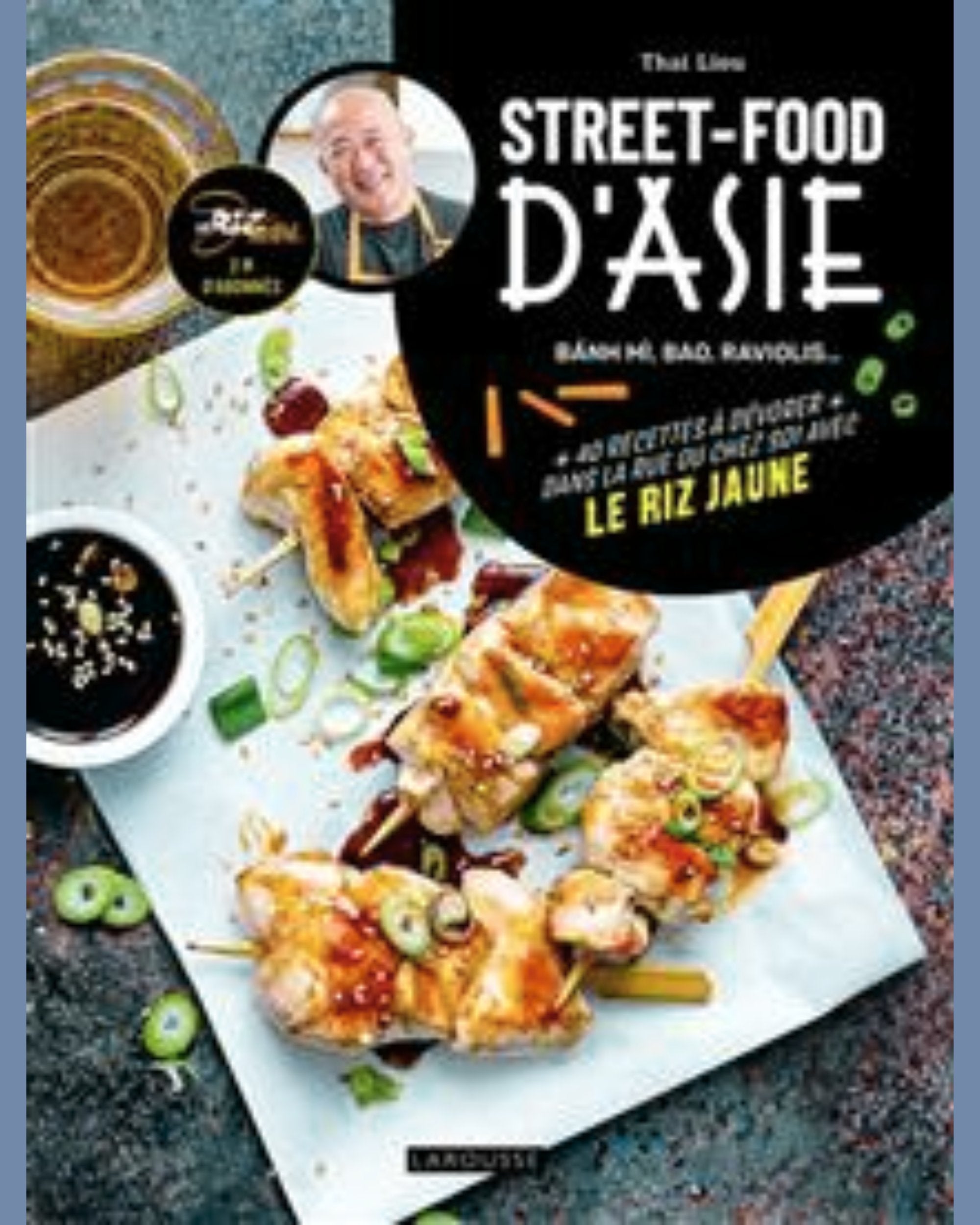 Street-food d'Asie : banh mi, bao, raviolis... : 40 recettes à dévorer dans la rue ou chez soi avec Le riz jaune