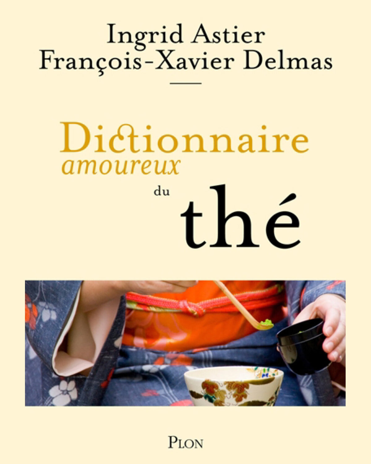 Dictionnaire amoureux du thé Ingrid Astier & François-Xavier Delmas - À PARAÎTRE JANVIER 2026
