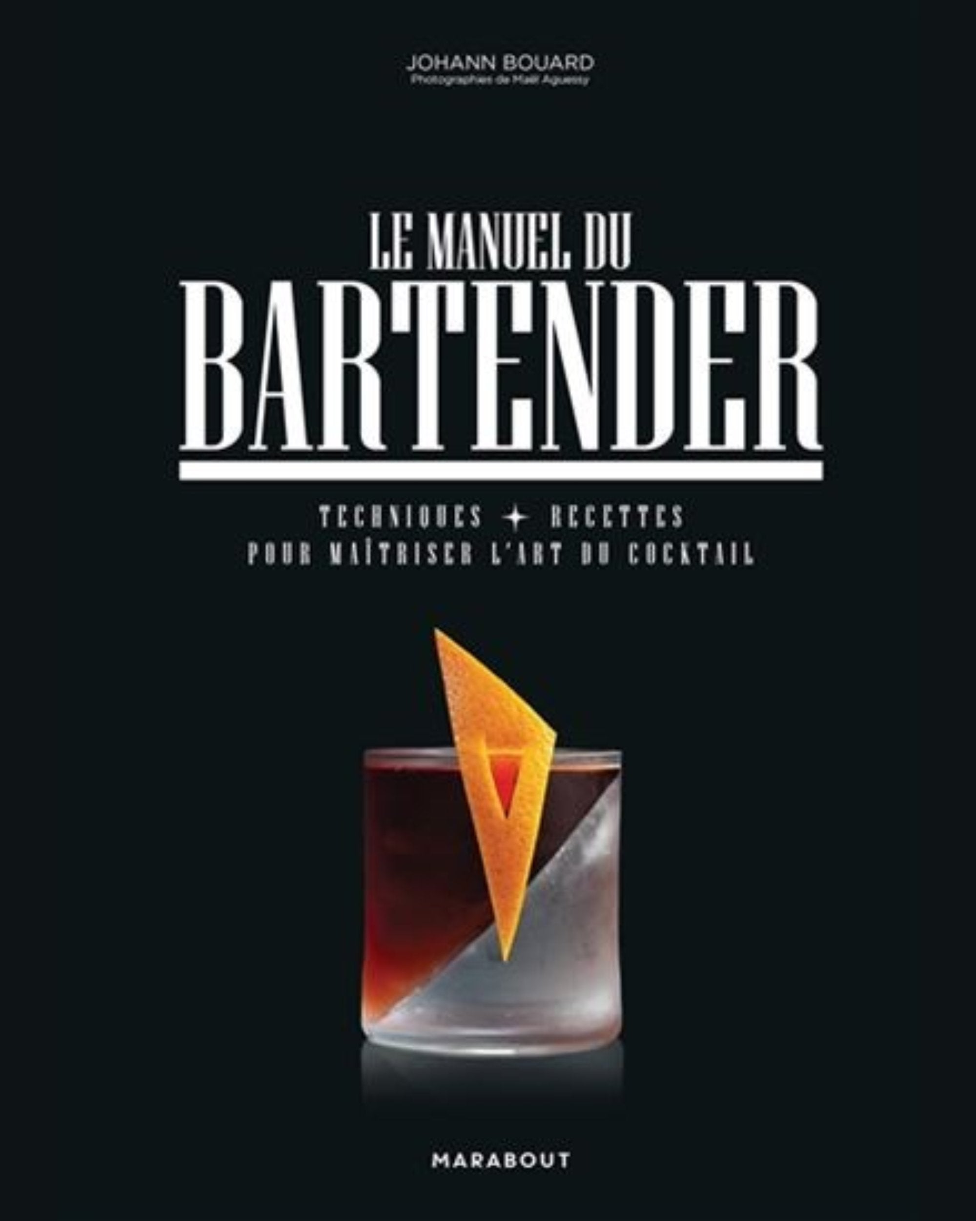 Le manuel du bartender : techniques et recettes pour maîtriser l’art du cocktail