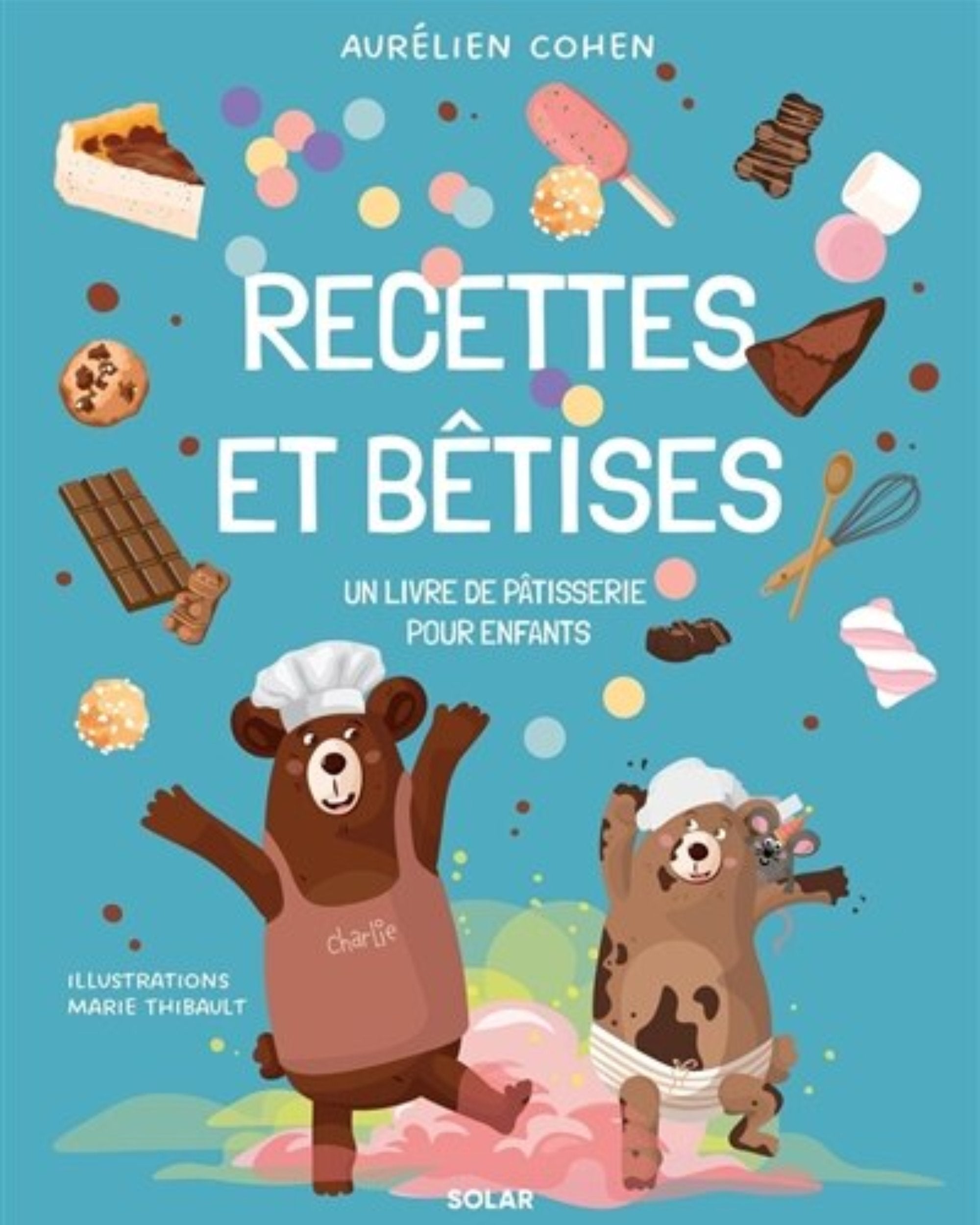 Recettes et bêtises : un livre de pâtisserie pour enfants - Aurélien Cohen - À PARAÎTRE SANS DATE