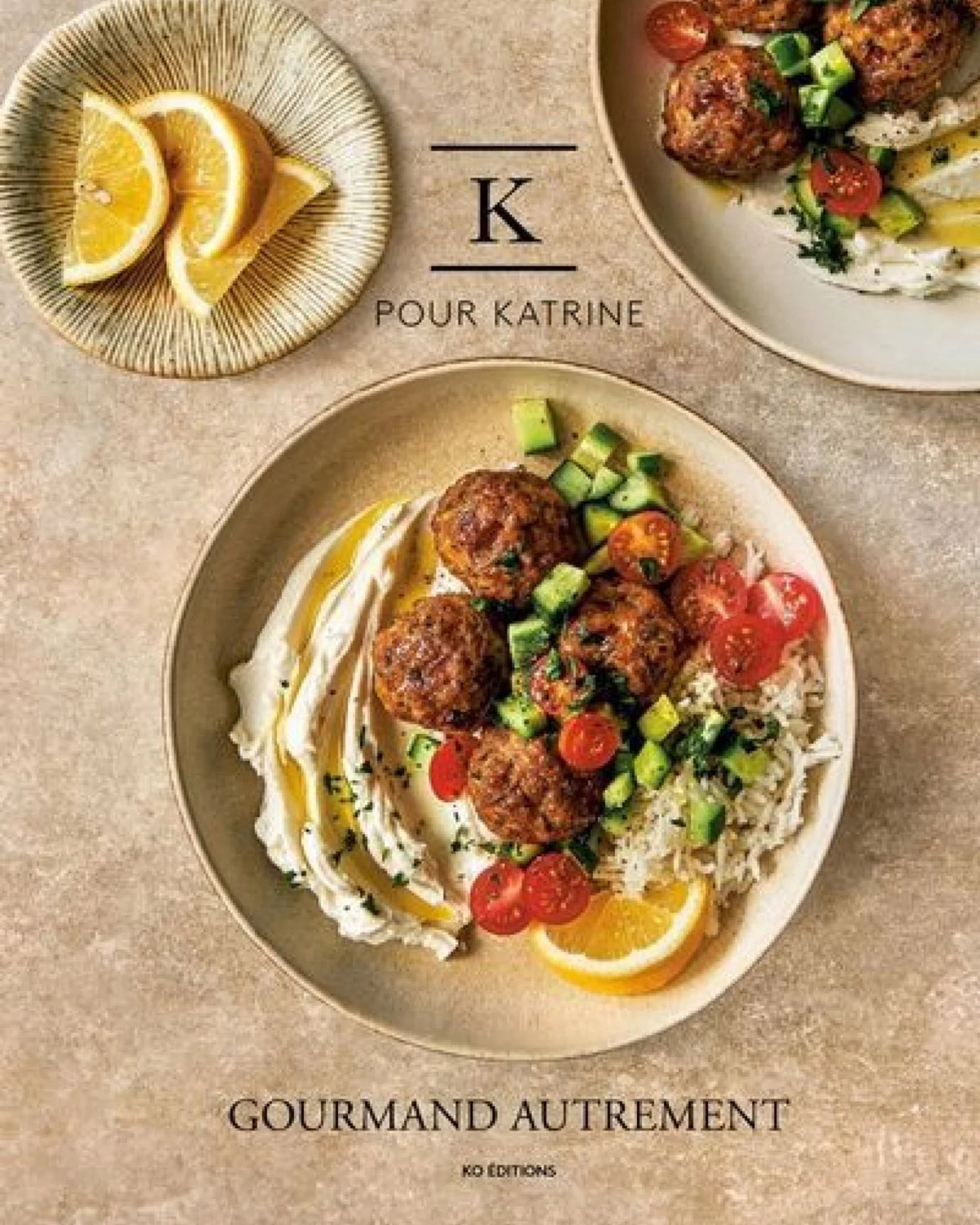 K pour Katrine : Gourmand autrement - Katrine Paradis