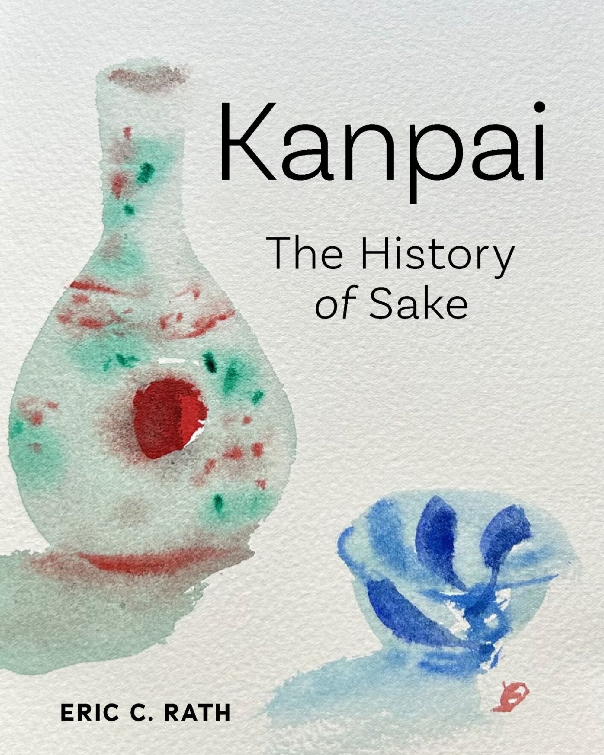 Kanpai: The History of Sake - Eric C. Rath