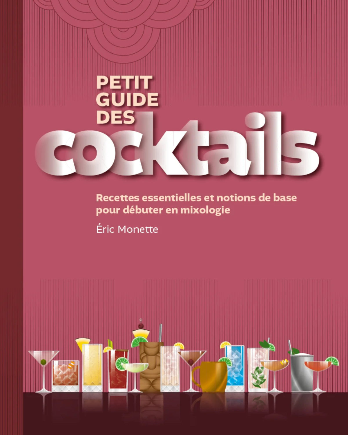 Petit guide des cocktails - Eric Monette