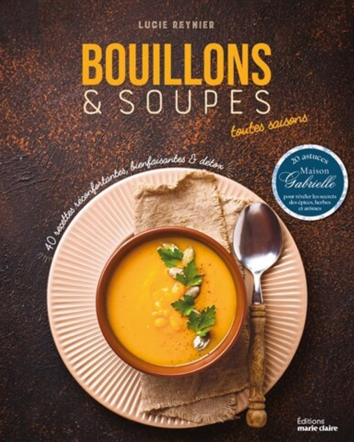 Broths &amp; Soups for All Seasons: 40 Comforting and Nourishing Recipes - Lucie Reynier - TO BE PUBLISHED IN DECEMBER 2025