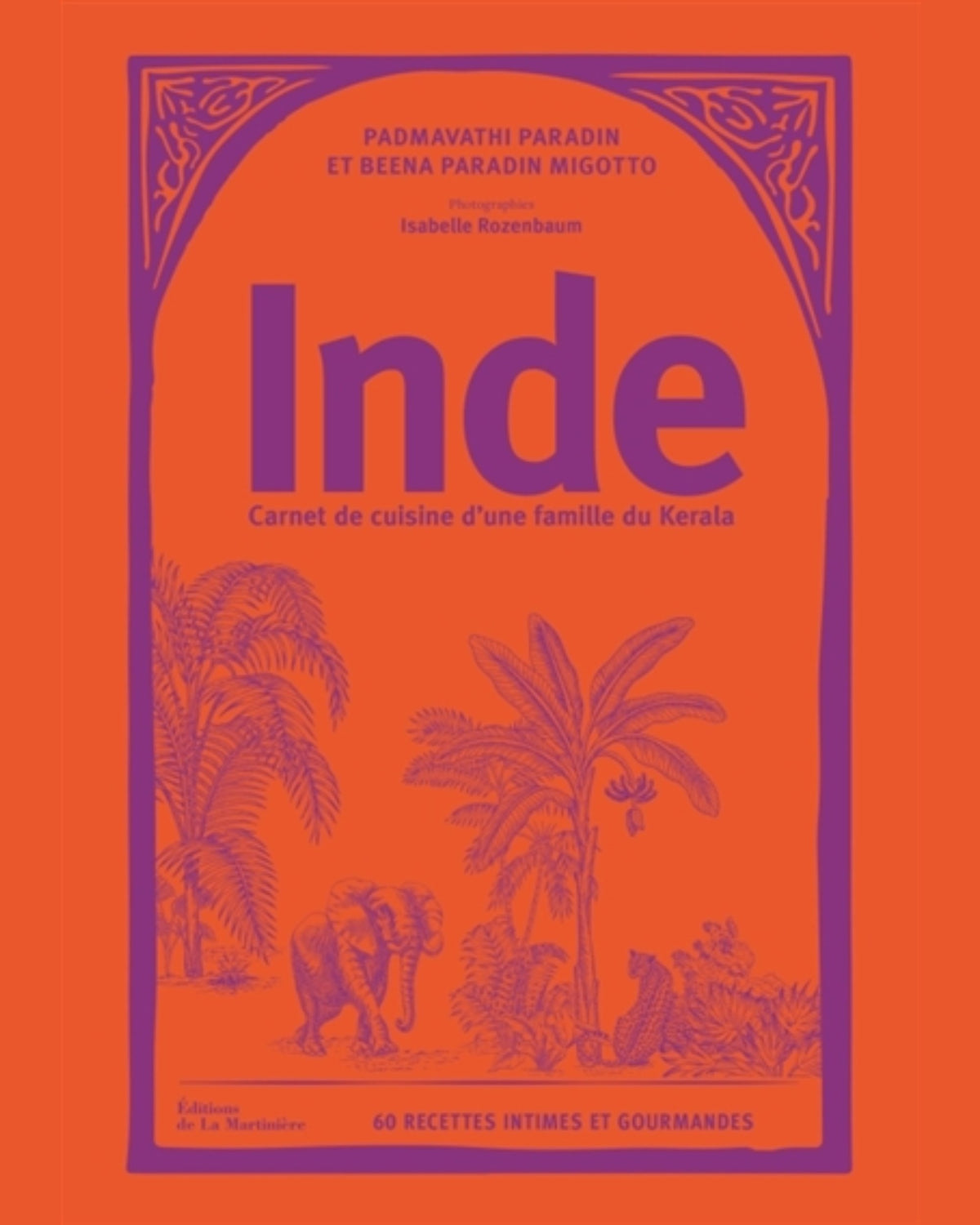 Inde : carnet de cuisine d'une famille du Kerala : 60 recettes intimes et gourmandes