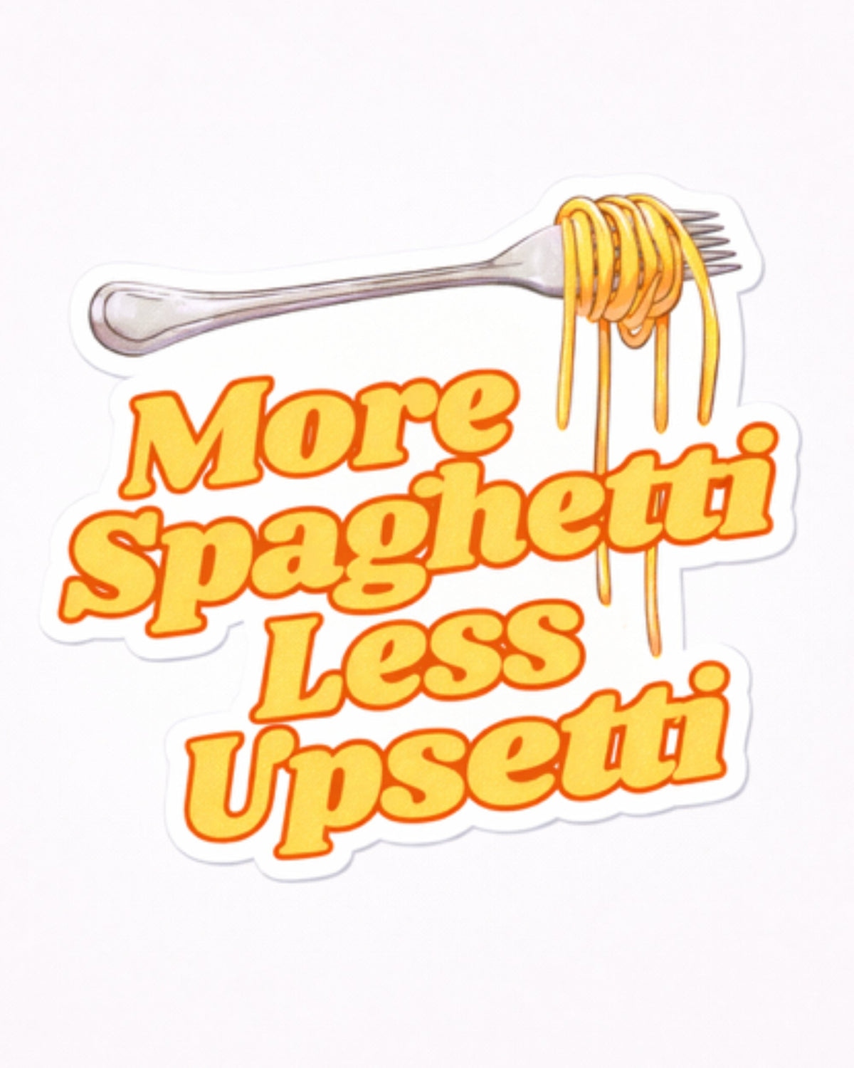 Autocollant LG - ''More Spaghetti, Less Upsetti''