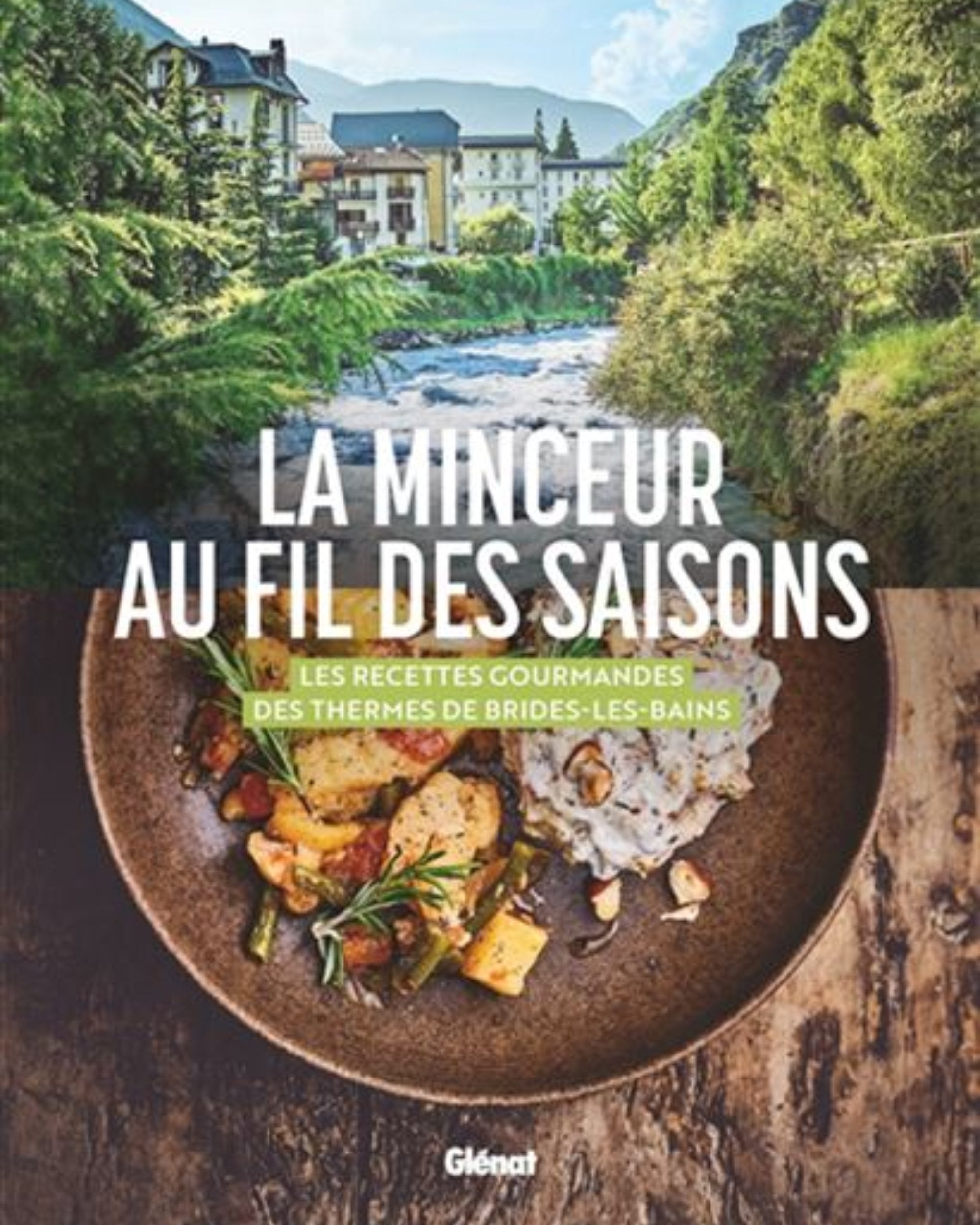 Slimming Through the Seasons - Gourmet Recipes from the Brides-les-Bains Thermal Baths by Nathalie Négro, Sandy Plas, and Mélanie Martin - FORTHCOMING