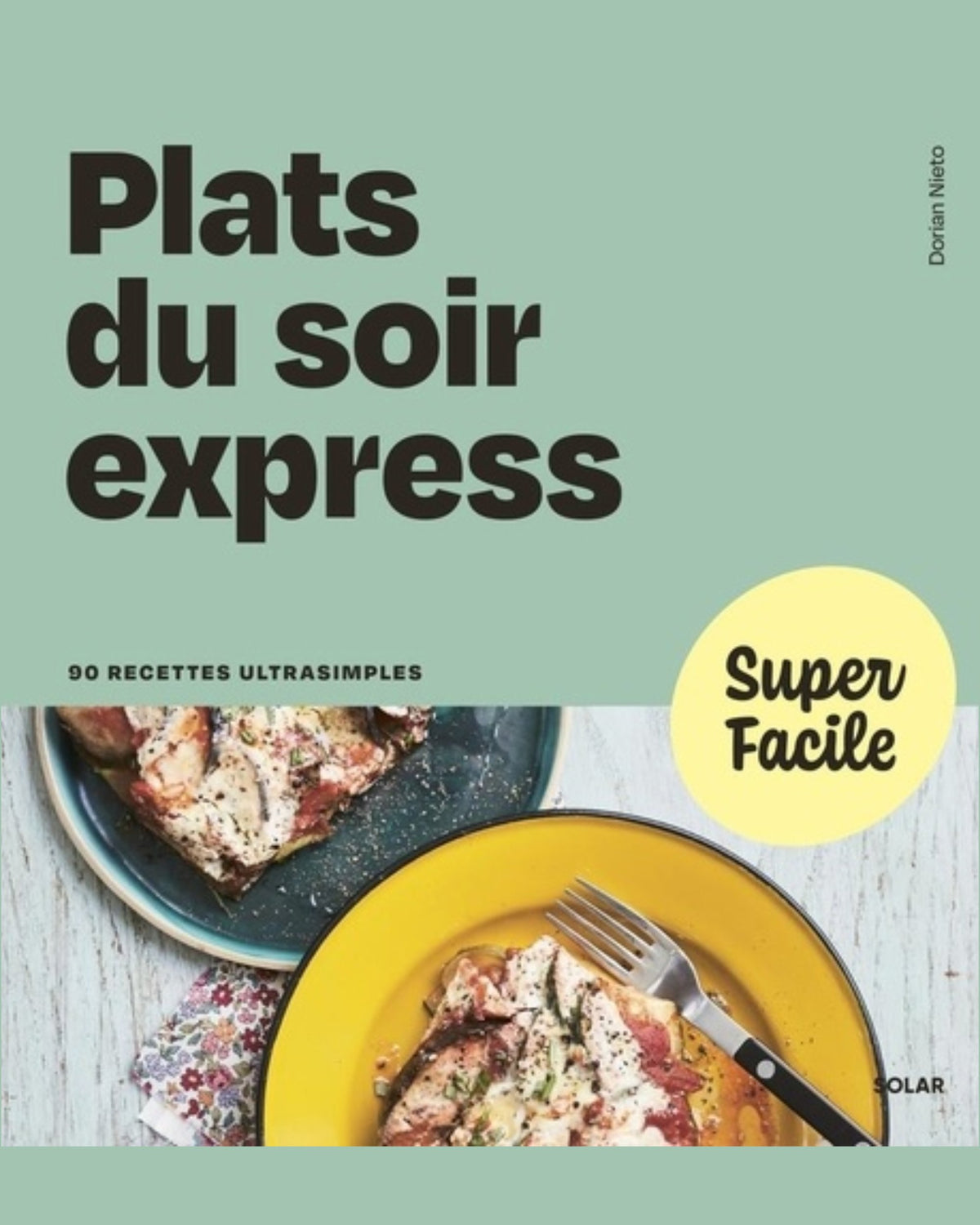 Plats du soir express : 90 recettes ultrasimples