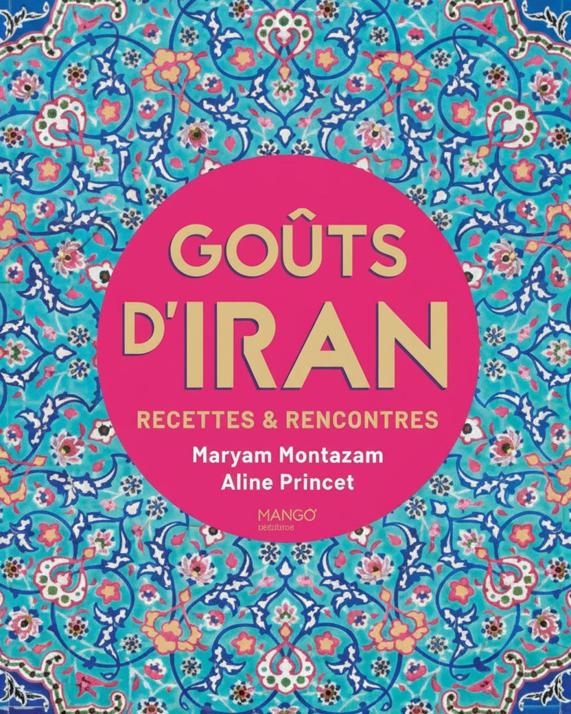 Goûts d'Iran : recettes & rencontres