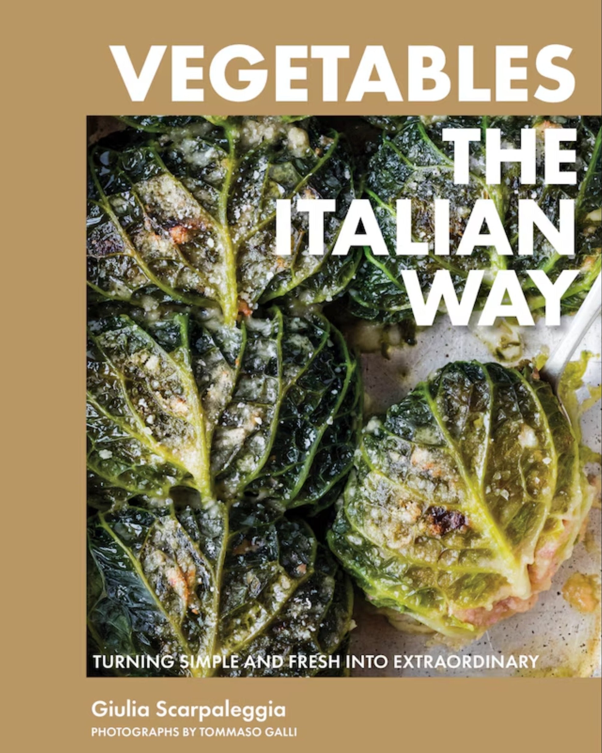 Vegetables the Italian Way: Turning Simple and Fresh into Extraordinary