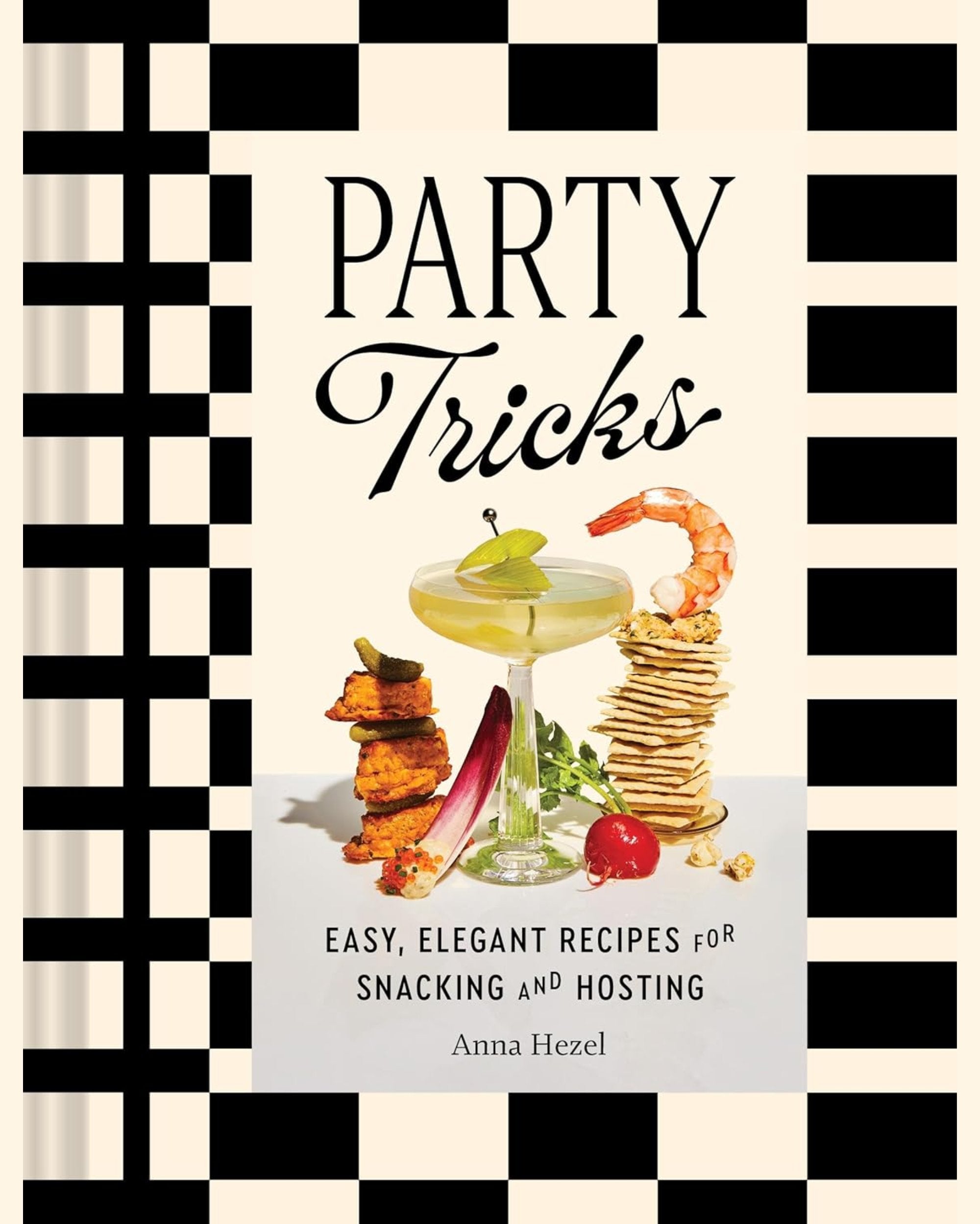 Party Tricks: Easy, Elegant Recipes for Snacking and Hosting